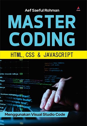 Master Coding 
HTML, CSS & Jaavacsript Menggunakan Visual Studio Code