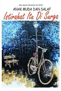 Anak Muda dan Salaf : Istirahat itu di Surga