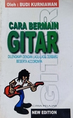Cara Bermain Gitar Dilengkapi Dengan Lagu-Lagu Terbaru Beserta Accordnya