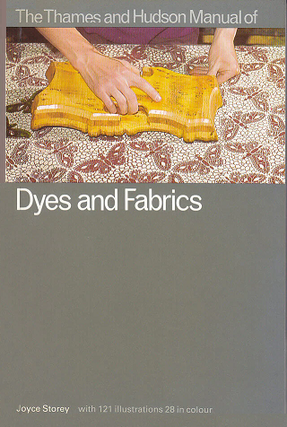 The Times and Hudson Manual Of Dyes And Fabrics