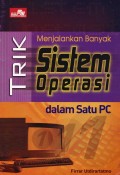 Trik Menjalankan Banyak Sistem Operasi dalam Satu PC