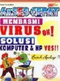 Akses Cepat Membasmi Virus Ok! Solusi Komputer & Hp Yes!!