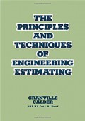 The Principles and Techniques of Engineering Estimating