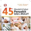 45 Masalah & Solusi Penyakit Gigi & Mulut