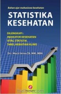 Statistika Kesehatan Dilengkapi:Indikator Kesehatan, Vital Statistik, Tabel Kematian Klinis