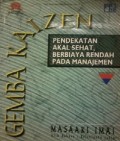 Gemba Kaizen : Pendekatan Akal Sehat, Berbiaya Rendah Pada Manajemen