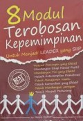 8 Modul Terobosan Kepemimpinan untuk Menjadi Leader Yang Siip