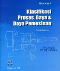 Klasifikasi Proses, Gaya & Daya Permesinan.