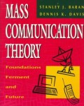 Mass Communication Theory Foundation Ferment and Future