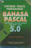 Tuntunan Prakts Pemrogrmaan Bahasa Pascal Menggunakan Program-Program Pada Turbo Pascal 5.0