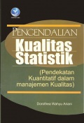 Pengendalian Kualitas Statistik ( Pendekatan Kuantitatif Dalam Manajemen Kualitas )