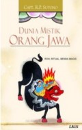 Dunia Mistik Orang Jawa :Roh, Ritual,Benda Magis.