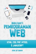 Buku  Sakti Pemrograman Web
HTML,CSS,PHP,MYSQL & JAVASCRIPT.