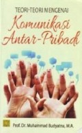 Teori- teori Mengenai Komunikasi Antar-Pribadi