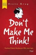 Don't Make Me Think !
Panduan Praktis Membangun Web Yang Logis.
