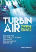 Turbin Air
Teori dan Dasar Perencanaan