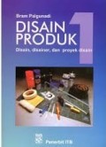 Desain Produk 1
Disain, Disainer, dan Proyek Disain.