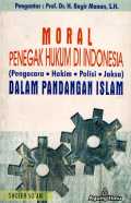 Moral Penegak Hukum Di Indonesia (Pengacara ,Hukum,Polisi,Jaksa,Dalam Pandangan Islam )