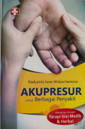 Akupresur untuk Berbagai Penyakit
Dilengkapi dengan Terapi Gizi Medik & Herbal