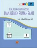 Buku Pegangan Mahasiswa : Manajemen Rumah Sakit. Jilid.2