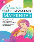 Buku Ajar Keperawatan Maternitas
Upaya Promotif dan Preventif dalam Menurunkan Angka Kematian Ibu dan Bayi