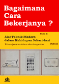 Bagaimana Cara Bekerjanya ? : Alat Teknik Modern Dalam Kehidupan Sehari-Hari Buku II