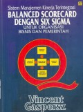 Sistem Manajemen Kinerja Terintegrasi Balanced Scorecard Dengan Six Sigma Untuk Organisasi Bisnis dan Pemerintah