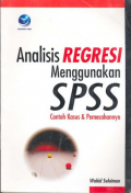 Analisis Regresi Menggunkan SPSS Contoh Kasus & Pemecahannya