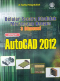 Belajar Secara Otodidak Merancang Bangun 3 Dimensi Dengan AutoCad 2012