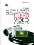 Cara Mudah dan Praktis Mengolah Video Menggunakan ULEAD Video Studio 7.0