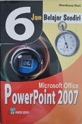 6 Jam Belajar Sendiri Microsoft Office Power Point 2007