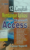 12 Langkah Membangun Aplikasi Dengan Microsoft Access