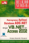 Belajar Sendiri Pemrograman Aplikasi Database ADO.NET dengan VB.NET dan Acccess 2002