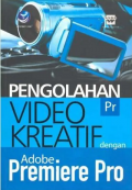 Pengolahan Video Kreatif dengan Adobe Premiere Pro