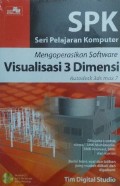 Spk (Seri Pelajaran Komputer) Mengoperasikan Software Animasi 3 Dimensi Autodesk 3ds Max 7