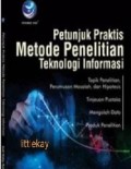 Petunjuk Praktis Metode Penelitian Teknologi Informasi