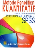 Metode Penelitian Kuantitatif Dilengkapi Dengan Perbandingan Perhitungna Manual & SPSS