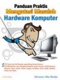 Panduan Praktis Mengatasi Masalah Hardware komputer