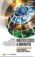 Router Cisco & Mikrotik IP Routing Menggunakan Casco & Mikrotik dalam Teori & Praktik
