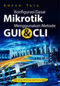 konfigurasi Dasar Mikrotik Menggunakan Metode GUI & CLI