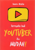 Ternyata Jadi Youtuber itu Mudah