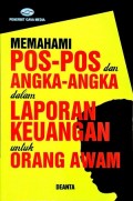 Memahami Pos-Pos Dan Angka-Angka Dalam Laporan Keuangan Untuk Orang Awam