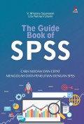 The Guide Book of SPSS : Cara Mudah dan Cepat Mengolah Data Penelitian dengan SPSS