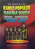 Kamus Populer Bahsa Sunda : Sunda-Indonesia, Indonesia-Sunda, Sunda-Sunda