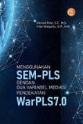 Menggunakan SEM-PLS dengan Dua Variabel Mediasi Pendekatan WarPLS7.0