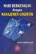 Mari Berkenalan dengan Manjaemen Logistik