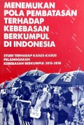 Menemukan Pola Pembatasan Terhadap Kebebasan Berkumpul di Indoneisa