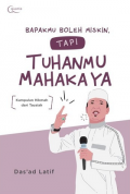 Bapakmu Boleh Miskin tapi Tuhanmu Mahakaya