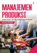 Manajemen Produksi : Sistem,Desain dan Perencanaan Kegiatan Produksi