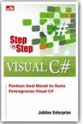 Step by Step Visual C# Panduan Awal Masuk ke Dunia Pemrograman Visual C#